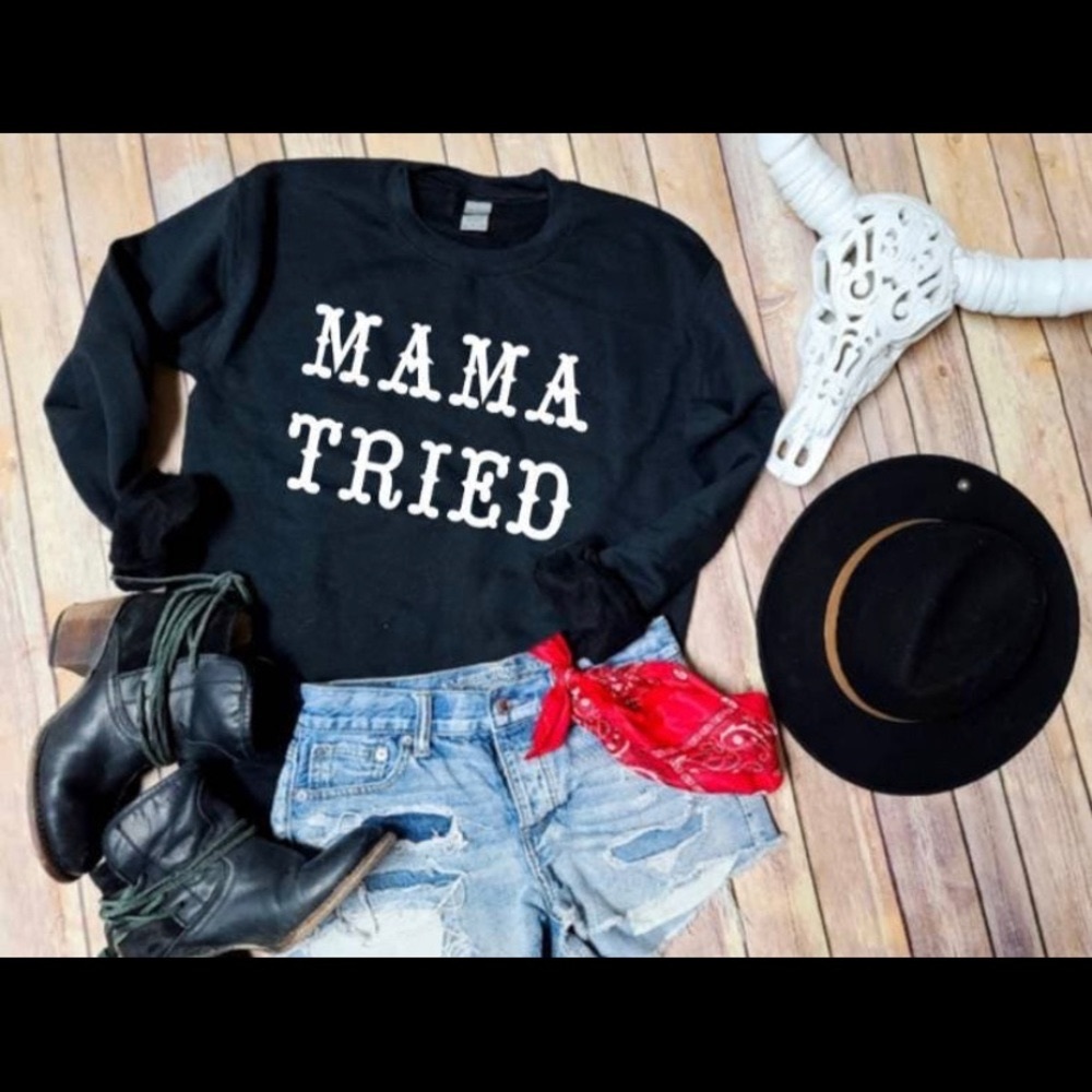 Mama Tried Sweatshirt